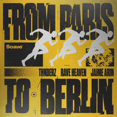 THNDERZ & Rave Heaven - From Paris To Berlin (feat. Jaime Arin)