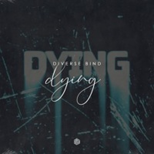 Diverse Bind - Dying