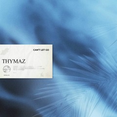 Thymaz - Can't Let Go