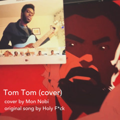 Tom Tom (Holy F*ck cover)