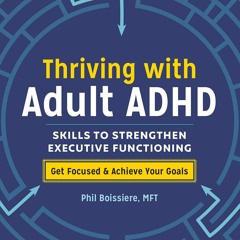 [PDF] Thriving with Adult ADHD: Skills to Strengthen Executive Functioning