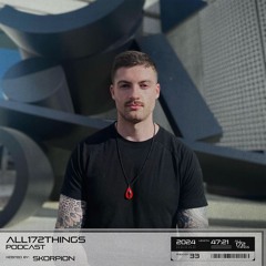 All172Things Podcast 33 (Hosted by: Skorpion)