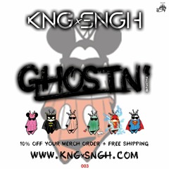 GHOSTN' 003 | @KNGxSNGH | www.kngxsngh.com