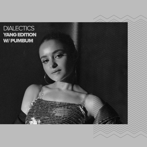 Dialectics 061 with pumbum - Yang Edition