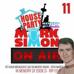 Mark Simon's House Party On Air (1st Hour) Mersey Radio - 20th March 2021 - In Memory Of Eddie D