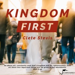 Clete Stevis - Kingdom First (Guest Speaker)