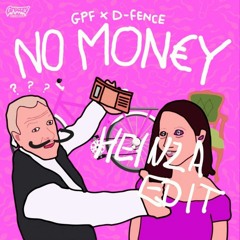 GPF x D-Fence - No Money[HEINZA EDIT]