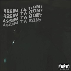 ASSIM TÁ BOM