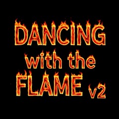 Dancing with the flame v2