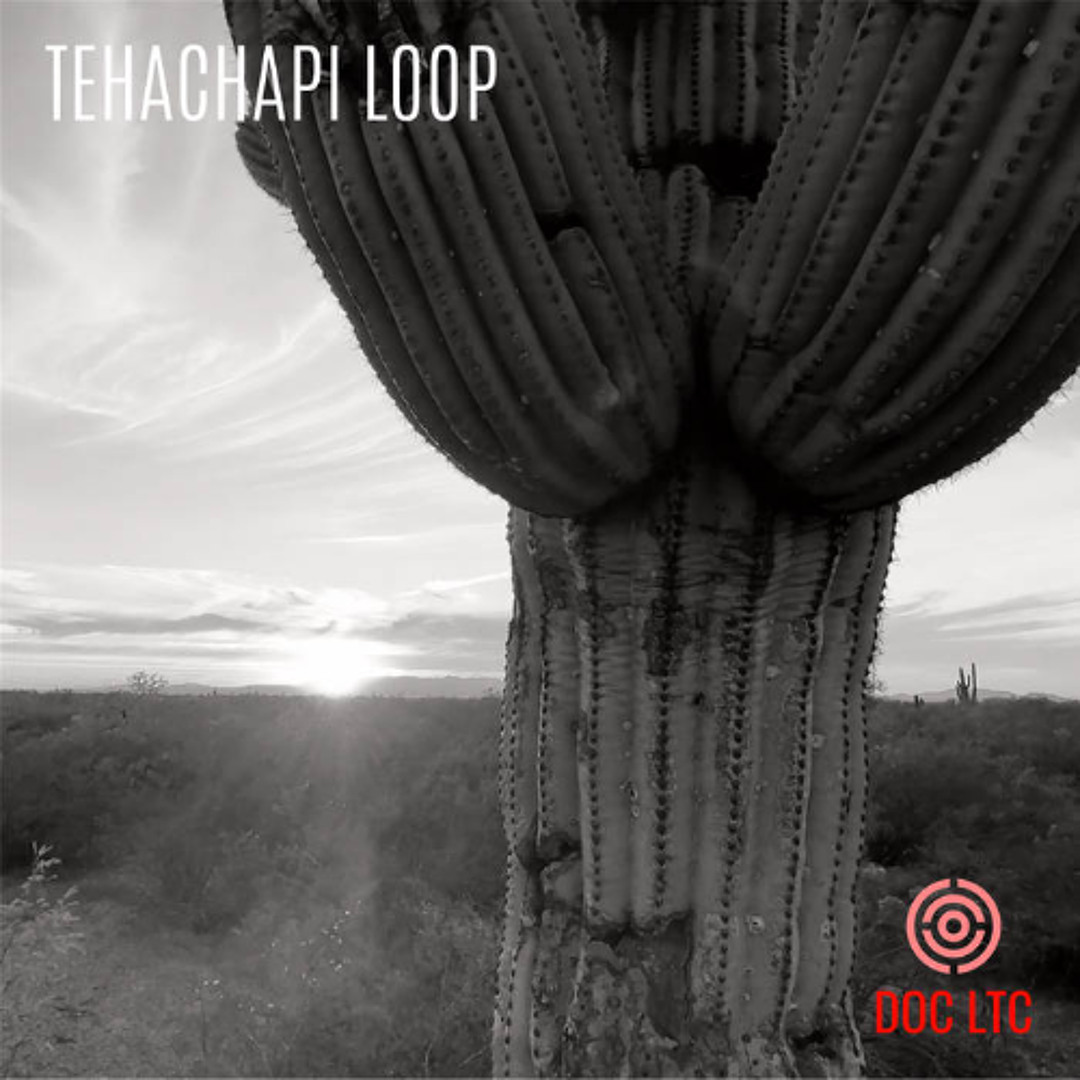 Tehichapi Loop Stream Tehachapi Loop by DOC LTC | Listen online for free on SoundCloud