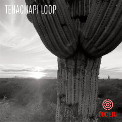 Tehachapi Loop (DOC LTC - Ft. NADJA)
