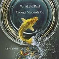 (PDF Download) What the Best College Students Do - Ken Bain