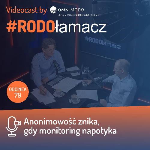 Odc. 79 Anonimowość znika, gdy monitoring napotyka.