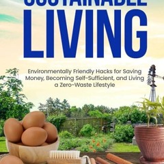 Free read✔ Simple Sustainable Living: Environmentally Friendly Hacks for Saving Money, Becoming