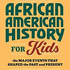 ❤️ Download 20th Century African American History for Kids: The Major Events that Shaped the Pas
