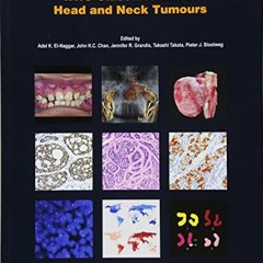 [GET] [KINDLE PDF EBOOK EPUB] WHO Classification of Head and Neck Tumours (WHO Classification of Tum