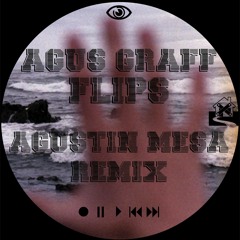 Agus Graff - Flips (Agustín Mesa Remix)