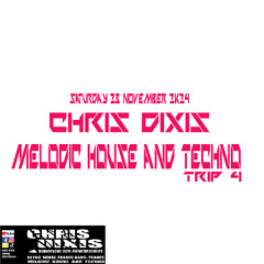 Chris Dixis Melodic House et Techno Trip 4.Saturday 23 November 2k24