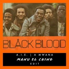 Black Blood - A.I.E. A MWANA (Manu El Chino Edit)