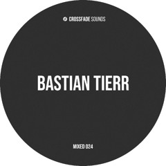 Crossfade Sounds Mixed 024 - Bastian Tierr
