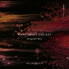 HilalDeep - What About You Say