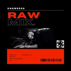 RAW MIX w./ KNGWRDSS