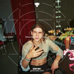 What Happens TakeOver w/ Stella K @ GIMIC - 16 November 2024