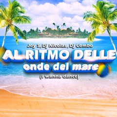 Joy S, DJ Nicolas, DJ Combo - Al Ritmo Delle Onde Del Mare (Dance 2 Disco Remix Edit)