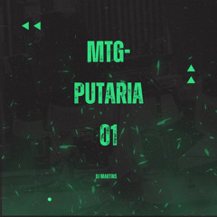 MTG - PUTARIA 01 - DJ MARTINS