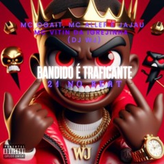 BANDIDO É TRAFICANTE - 21 No Beat
