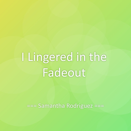 I Lingered in the Fadeout