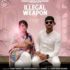 Illegal Weapon (Any How Bing Riddim) Feat Jasmine Sandlas - Garry Sandhu & Busy Signal