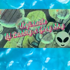 Unfixable - Lil Bubbly & Grey Sky