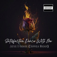 Justus & Kaskade- Satisfaction Dance With Me (Crippiola Mashup)