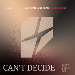 Max Dean, Luke Dean, Locky - Can't Decide (OLIEFOUR Edit) *FREE DOWNLOAD*