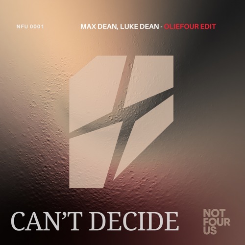 Max Dean, Luke Dean, Locky - Can't Decide (OLIEFOUR Edit) *FREE DOWNLOAD*