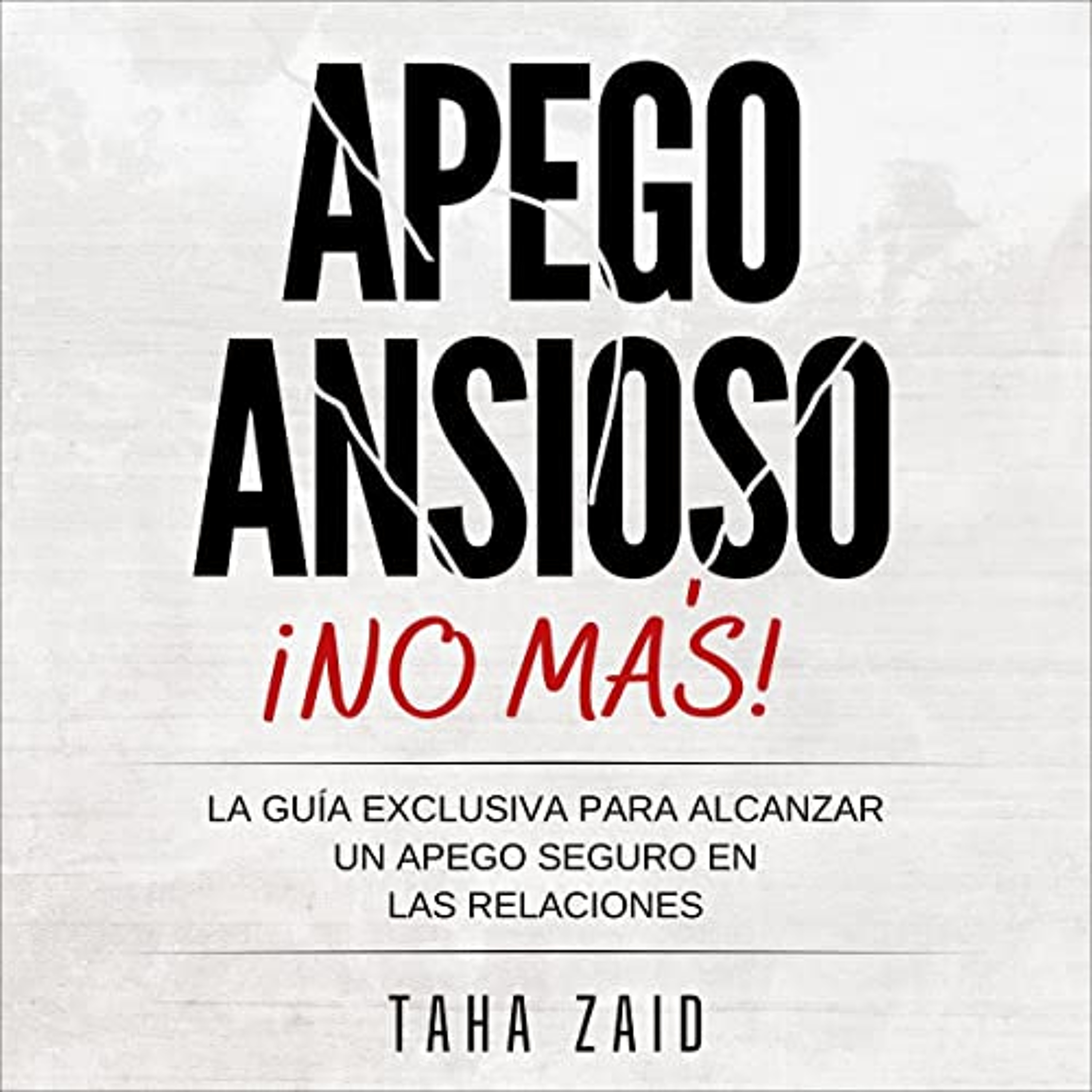 ¡No Más Apego Ansioso! [No More Anxious Attachment] (Audiolibro) | Prueba Gratis
