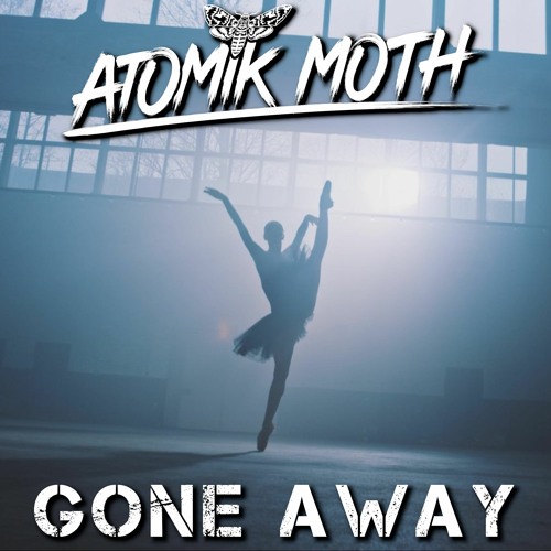 Atomik Moth - Gone Away