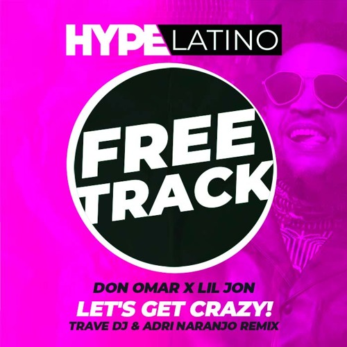 Don Omar x Lil Jon - LET'S GET CRAZY! (Trave DJ & Adri Naranjo Remix)