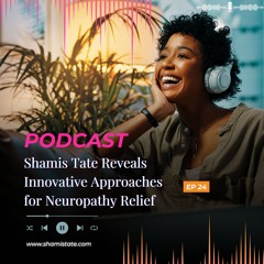 Shamis Tate Reveals Innovative Approaches For Neuropathy Relief