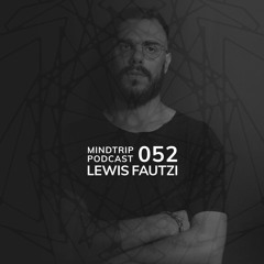 MindTrip Podcast 052 - Lewis Fautzi