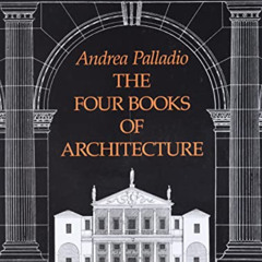 [Read] PDF 📝 The Four Books of Architecture (Dover Architecture) by  Andrea Palladio