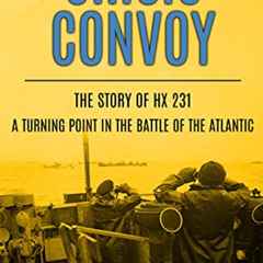 [Get] EBOOK 🖋️ Crisis Convoy: The Story of HX231, A Turning Point in the Battle of t