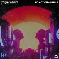 Noiz-E-Boi - No Action [EP Single]