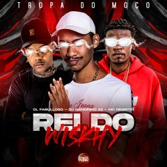 Mc Negritin, CL Fabulloso - Rei Do Whisky (DJ Nandinho 22)