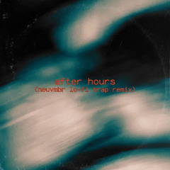 after hours (neuvmbr lo-fi trap remix) [night ride feels]