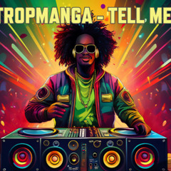 Tropmanga - Tell me