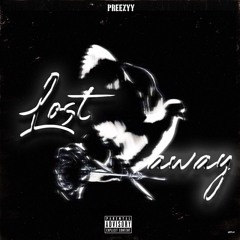 Preezyy- "Lost Away"