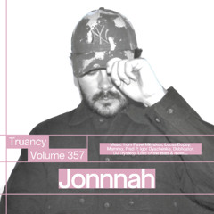 Truancy Volume 357: Jonnnah