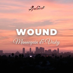 Mannequin & Vesky - Wound